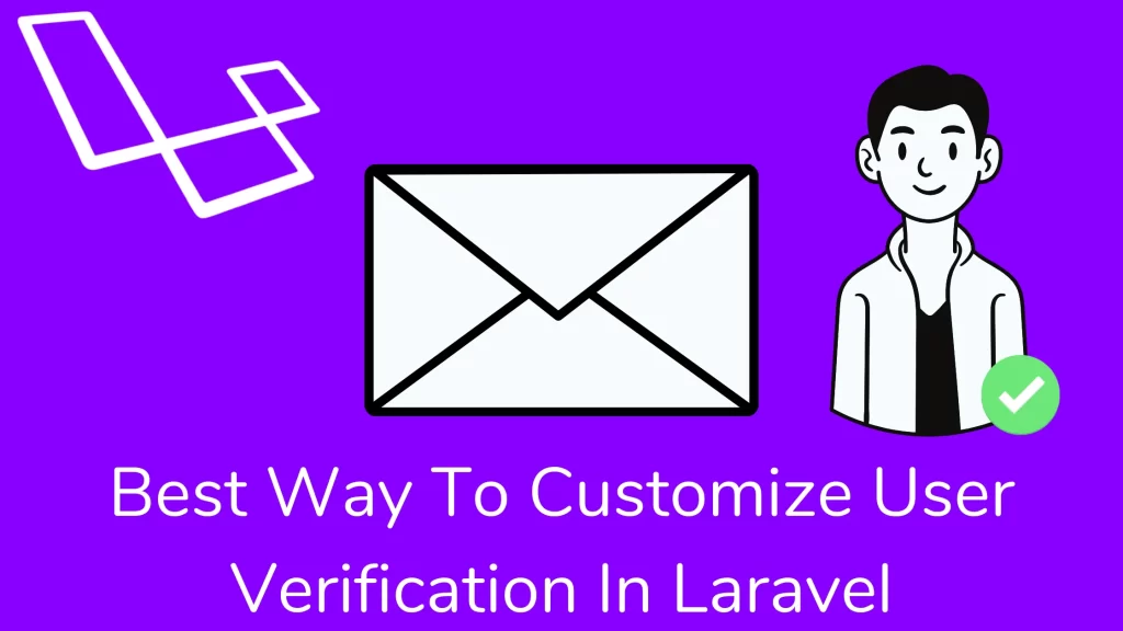 Best Way To Customize User Verification In Laravel